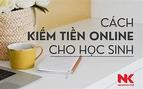 Cách Kiếm Tiền Học Sinh Cấp 3