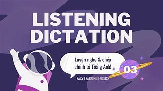 Nghe Chép Chính Tả Tiếng Anh Dictation